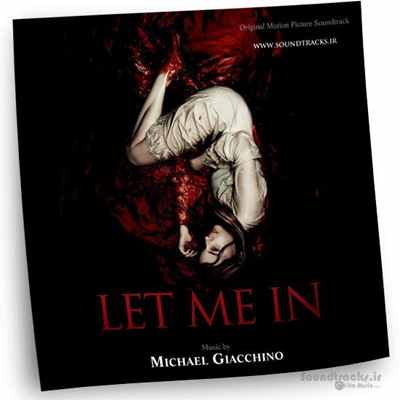 دانلود موسیقی فیلم بگذار وارد شوم (Let Me In)، ساخته‌ی مایکل جیاکینو (Michael Giacchino)