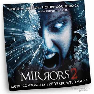 دانلود موسیقی فیلم آینه‌ها 2 (Mirrors 2)، ساخته‌ی فردریک ویدمن (Frederik Wiedmann)