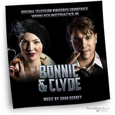 دانلود موسیقی مینی سریال بانی و کلاید (Bonnie And Clyde)، ساخته ی جان دبنی (John Debney)