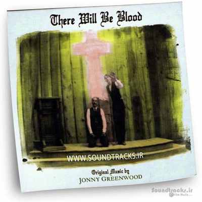 دانلود موسیقی فیلم "خون به پا خواهد شد" (There Will Be Blood)، ساخته ی جانی گرینوود (Jonny Greenwood)