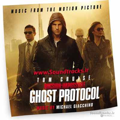 دانلود موسیقی فیلم ماموریت غیرممکن : پروتکل شبح (Mission Impossible : Ghost Protocol)، اثری از مایکل جیاکینو (Michael Giacchino)