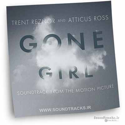 دانلود موسیقی فیلم دختر گمشده (Gone Girl)، ساخته ی ترنت رزنر (Trent Reznor) و اتیکاس راس (Atticus Ross)