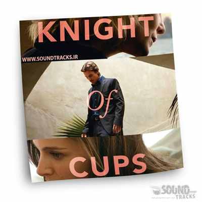 دانلود موسیقی متن فیلم شوالیه جام ها (Knight of Cups) نسخه ی غیر رسمی ساخته ی هنرمندان مختلف