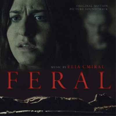 دانلود موسیقی متن فیلم وحشی Feral ساخته الیا کمیرال Elia Cmiral